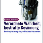 Verordnete Wahrheit, bestrafte Gesinnung